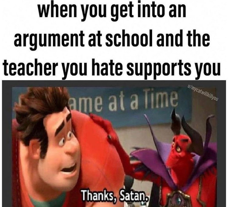thanks satan meme - when you get into an argument at school and the teacher you hate supports you umycatwillkillyou ame at a Time Thanks, Satan.