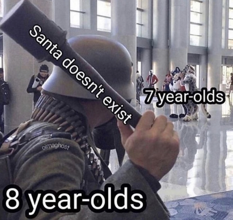 german soldier throwing grenade meme - Santa doesn't exist 7 yearolds a maghosy 8 yearolds