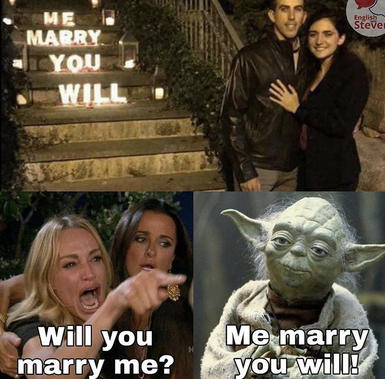 yoda - English Steve Me Marry You Will Will you Me marry marry me? you will!