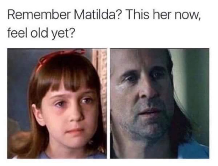 matilda feel old yet - Remember Matilda? This her now, feel old yet?
