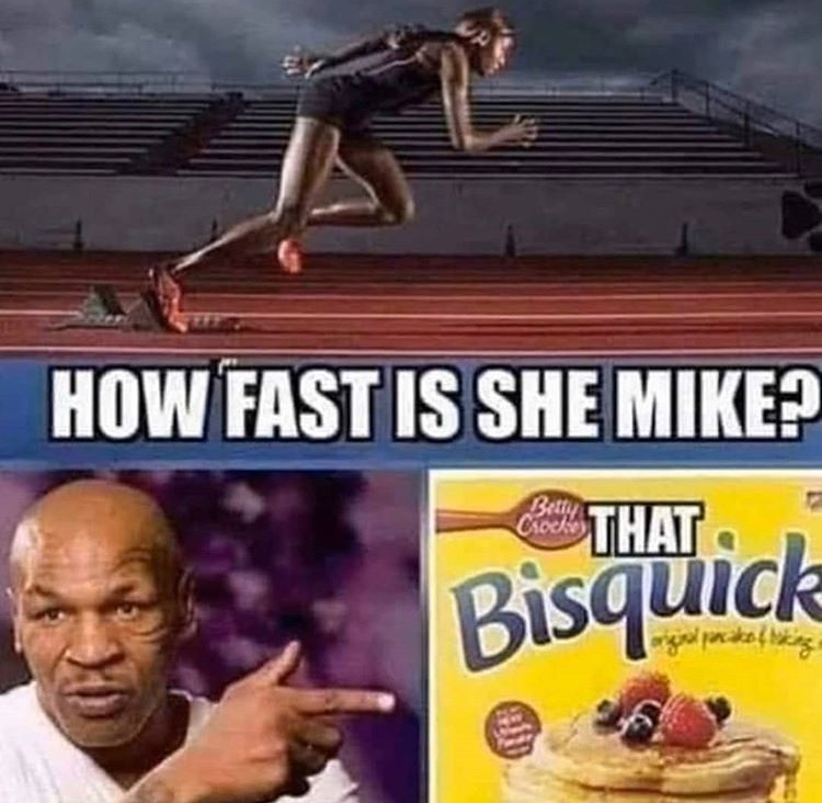 mike tyson memes bisquick - Bisquick How Fast Is She Mike? Betty Rs That