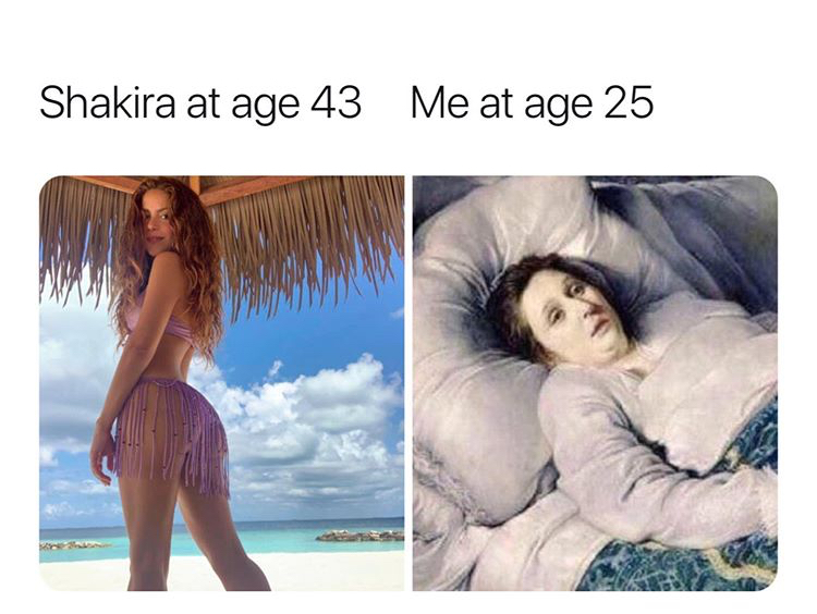 meme when your alarm goes off - Shakira at age 43 Me at age 25