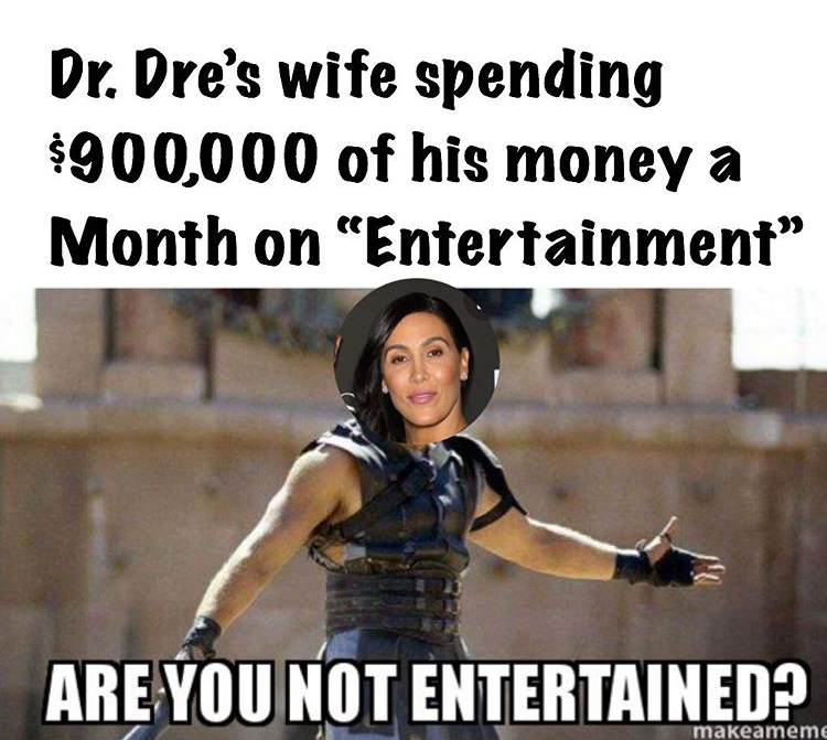 russell crowe gladiator - Dr. Dre's wife spending $900,000 of his money a Month on "Entertainment" Are You Not Entertained? makeameme