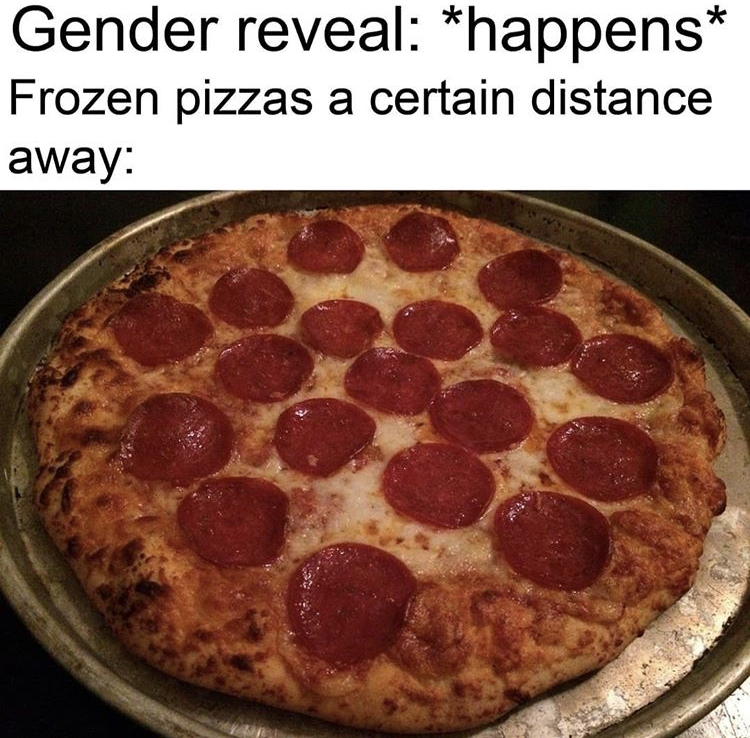 pepperoni - Gender reveal happens Frozen pizzas a certain distance away