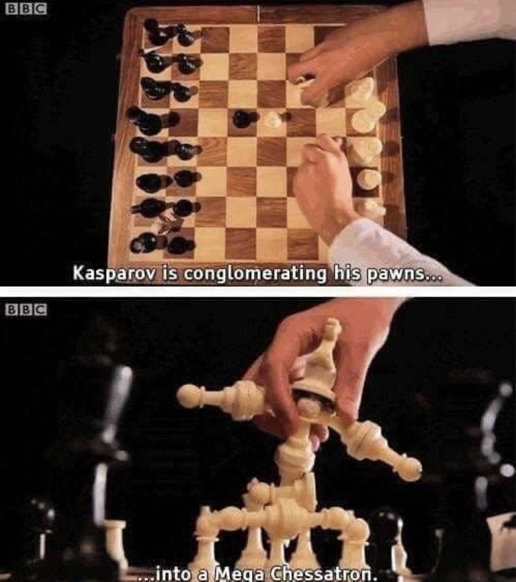 mega chessatron - Bbc Kasparov is conglomerating his pawns... ...into a Mega Chessatron.