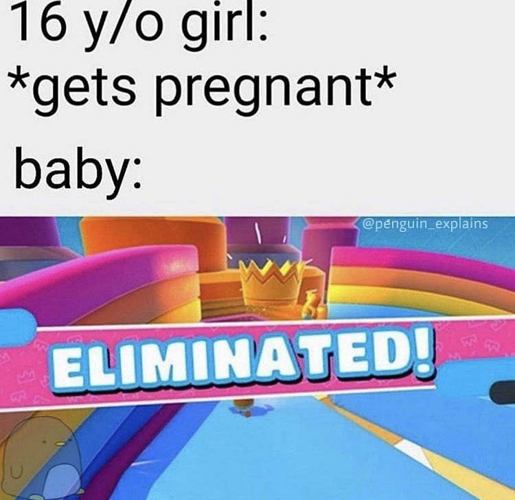 Internet meme - 16 yo girl gets pregnant baby Eliminated!