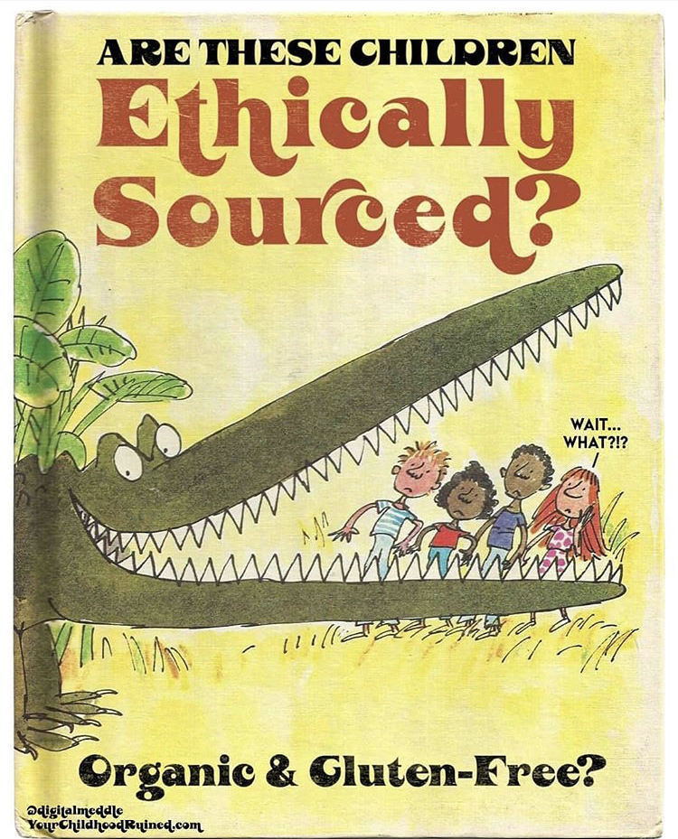 fauna - Are These Children Ethically Sourced? www Wait... What?!? Organic & GlutenFree? digitalmeddle YouchiRyne.com