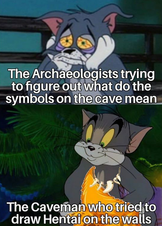 bear grylls camera man meme - The Archaeologists trying to figure out what do the symbols on the cave mean The Caveman who tried to draw Hentai on the walls