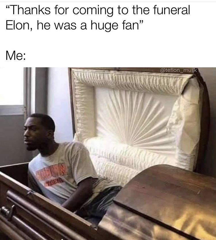 photo caption - Thanks for coming to the funeral Elon, he was a huge fan" Me Tcer