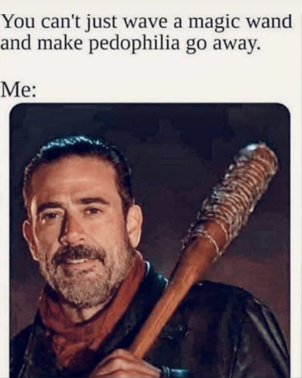 walking dead lucille - You can't just wave a magic wand and make pedophilia go away. Me