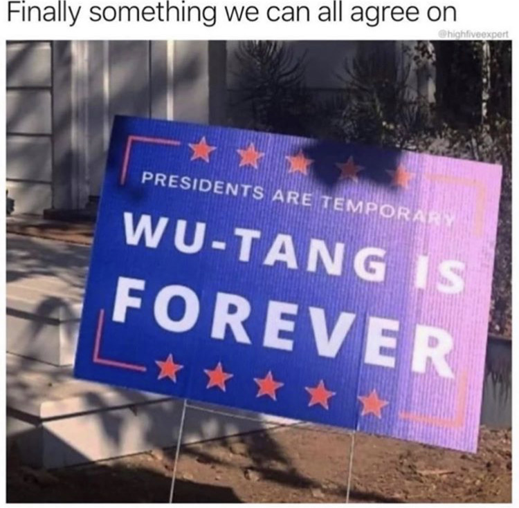 banner - Finally something we can all agree on highfiveexpert Presidents Are Temporary WuTang Is Forever