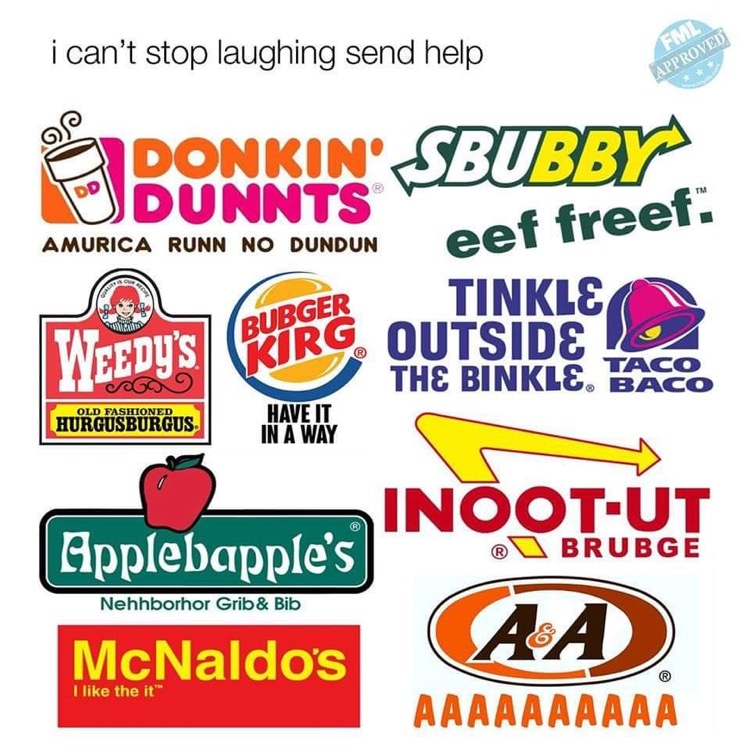 burger king - i can't stop laughing send help Fml Approved Ponkin Sbubby Dd Dunnts Amurica Runn No Dundun eef freef Bubger Weedy'S Tinkle Kirg Outside The Binkle, Baco Taco Old Fashioned Hurgusburgus Have It In A Way Brubge InootUt Applebapple's Aa McNald