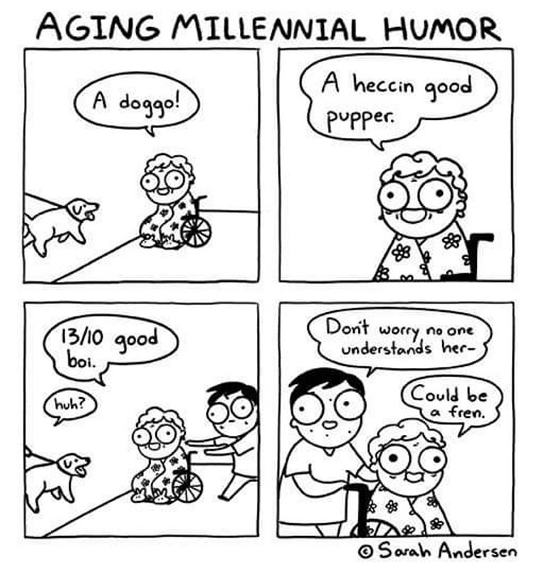 cartoon - Aging Millennial Humor A heccin good A doggo! pupper. Atas 1310 good boi. Don't understands her worry, no one huh? Could be a fren. o Sorah Andersen