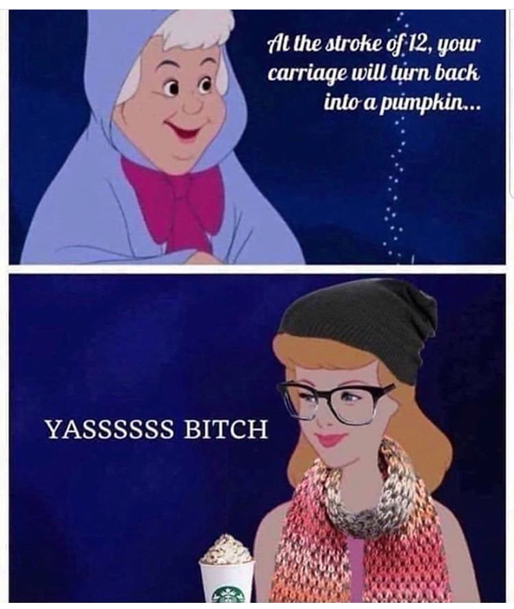 funny memes - busy october meme - All the stroke of 12, your carriage will turn back into a pumpkin... Yassssss Bitch
