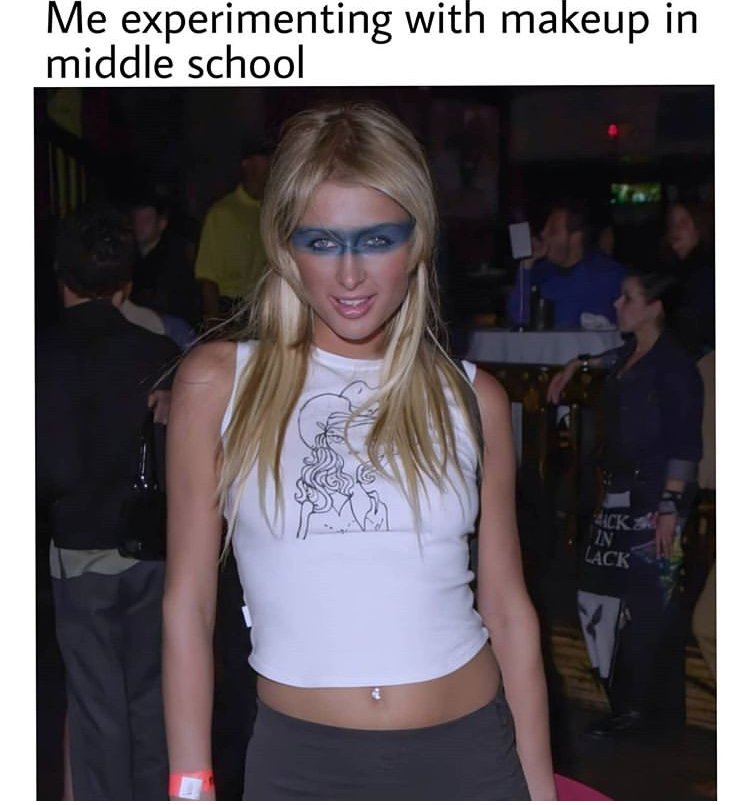 funny memes - blond - Me experimenting with makeup in middle school Kicks In Lack .