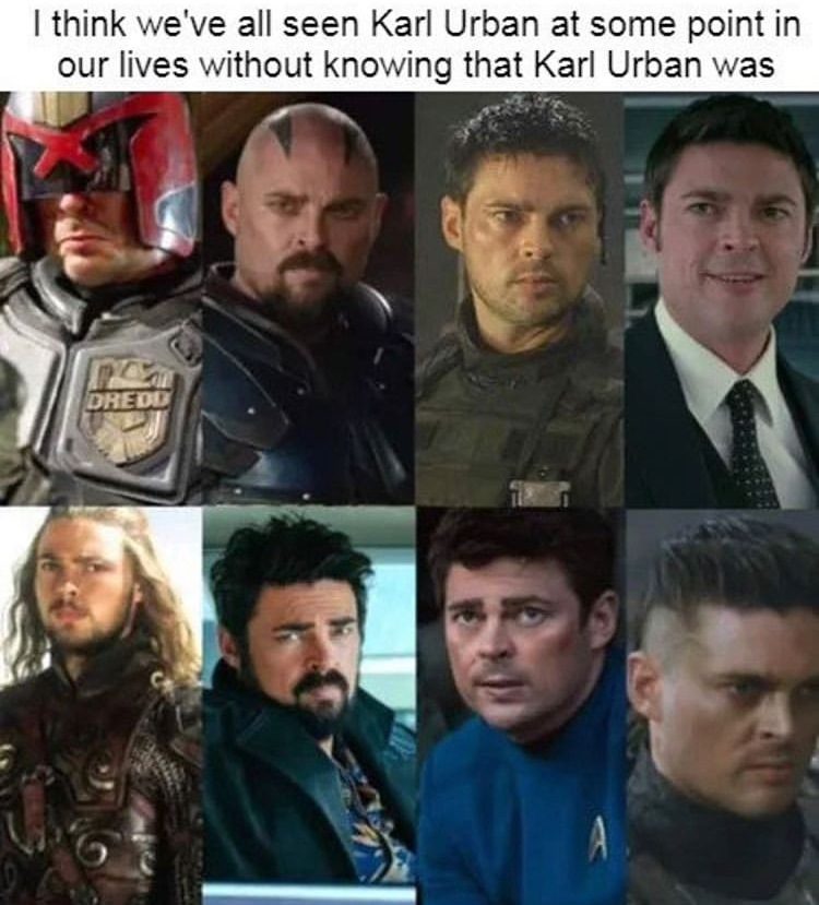 funny memes - karl urban movies and tv shows - I think we've all seen Karl Urban at some point in our lives without knowing that Karl Urban was Dc Dredd