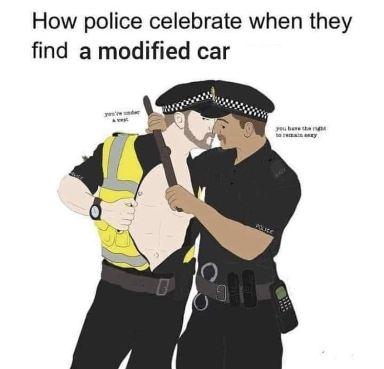 cartoon - How police celebrate when they find a modified car you're under Avas you have the right to rent sexy Guce Police