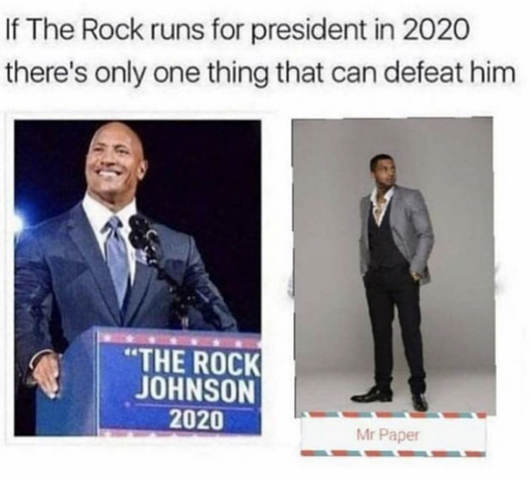 rock for president meme - If The Rock runs for president in 2020 there's only one thing that can defeat him "The Rock Johnson 2020 Mr Paper