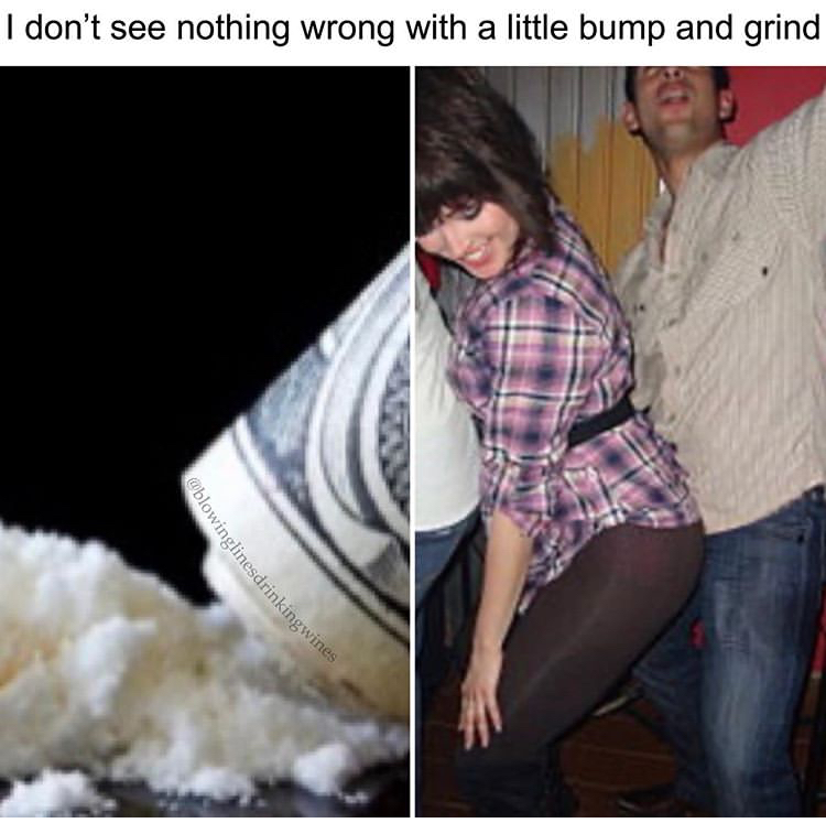 funny memes - photo caption - Oblowinglinesdrinkingwines I don't see nothing wrong with a little bump and grind