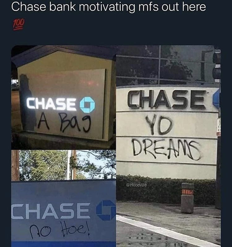 chase - Chase bank motivating mfs out here 100 No Chase A Bag Chase Yo Dreams Chase no Hoe!