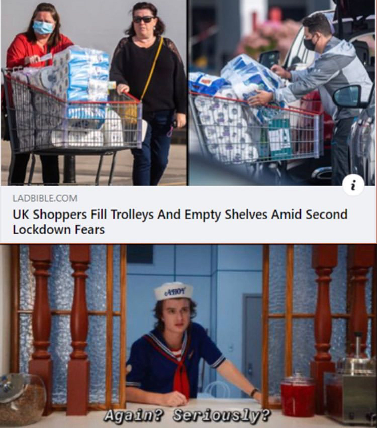 random memes - nowadays be like meme - Ladbible.Com Uk Shoppers Fill Trolleys And Empty Shelves Amid Second Lockdown Fears Again? Seriously?