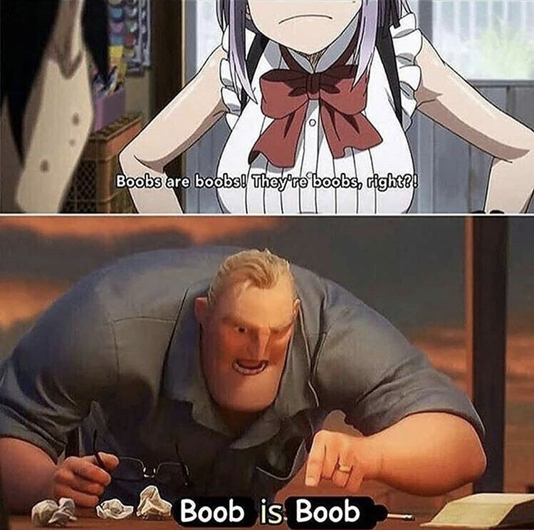 random memes - incredibles dad meme template - Boobs are boobs! They're boobs, righte! Boob is. Boob