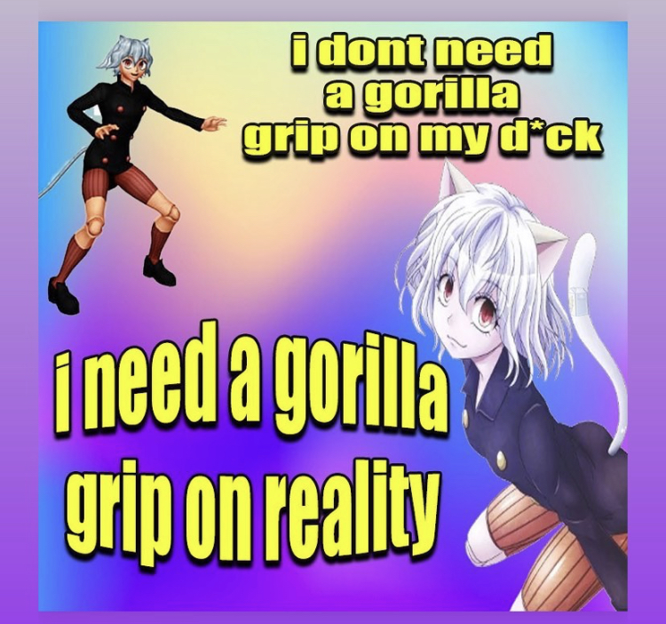 funny memes - cartoon - i dont need a gorilla grip on my dck i need a gorilla grip on reality