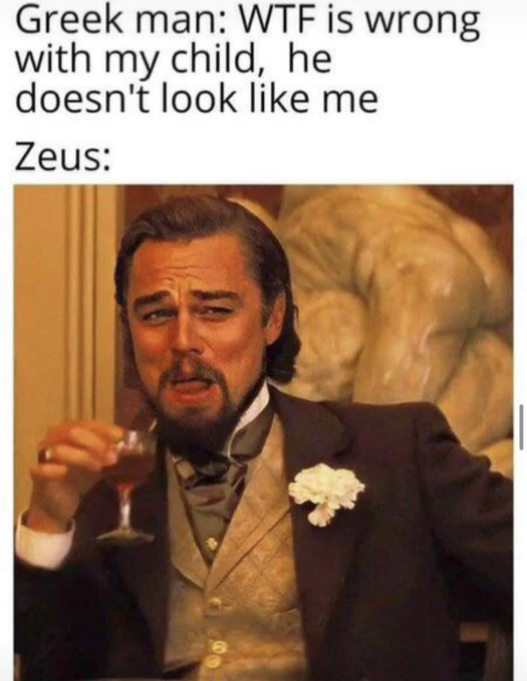 funny memes - updog meme time traveler - Greek man Wtf is wrong with my child, he doesn't look me Zeus