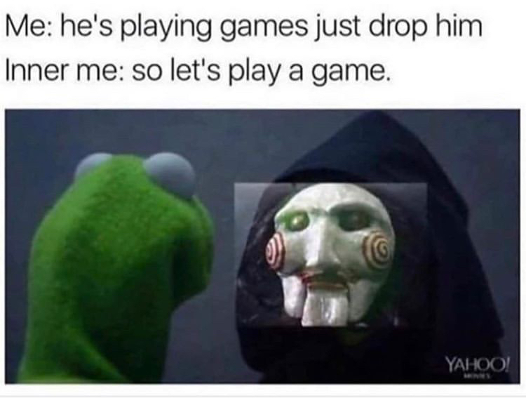 so let's play a game meme - Me he's playing games just drop him Inner me so let's play a game. Yahoo!