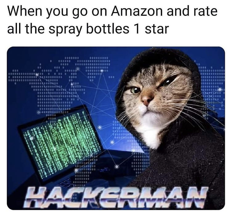 cat - Siret When you go on Amazon and rate all the spray bottles 1 star Ang Sider gen Rss Dal Sex Coro Hackerman