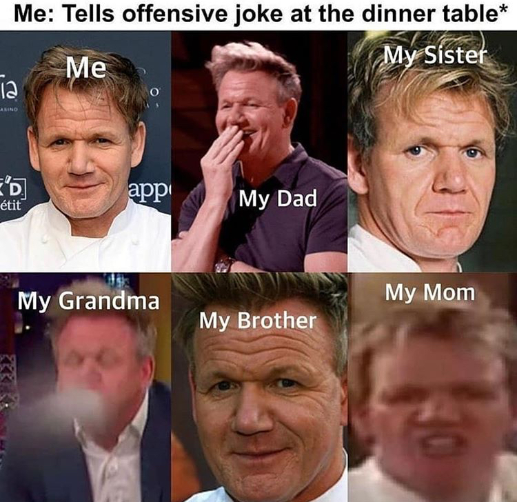 tells offensive joke at dinner table - Me Tells offensive joke at the dinner table Me My Sister 12 app tit My Dad My Grandma My Mom My Brother