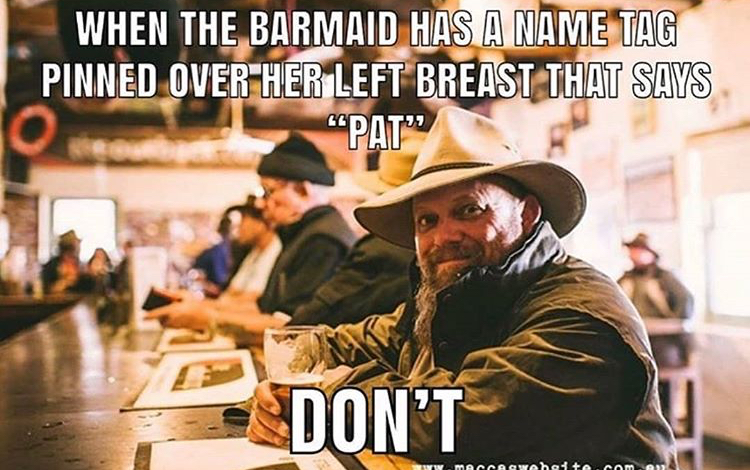 covid denier meme - When The Barmaid Has A Name Tag Pinned Over Her Left Breast That Says o "Pat Don'T MADAGwobotom