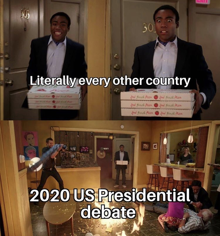 funny memes - troy pizza meme - hu 30 Literally every other country C 2020 Us Presidential debate