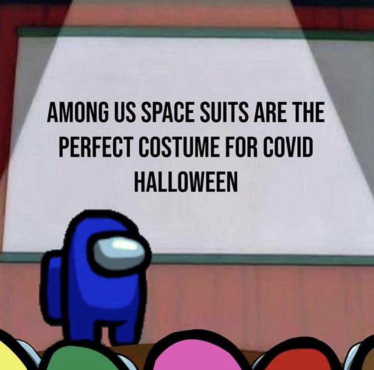 funny memes - you re more cuter meme - Among Us Space Suits Are The Perfect Costume For Covid Halloween