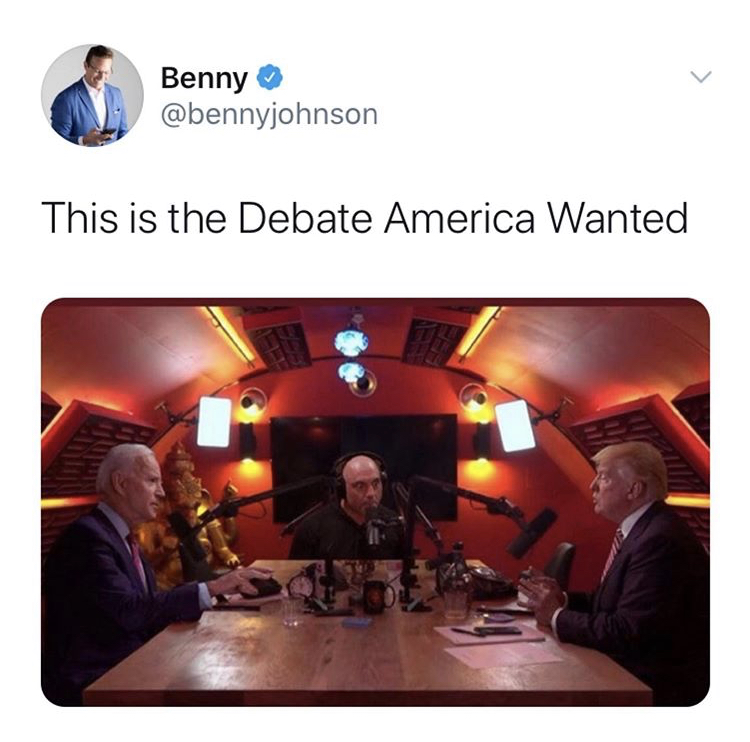 funny memes - Joe Rogan - Benny This is the Debate America Wanted og
