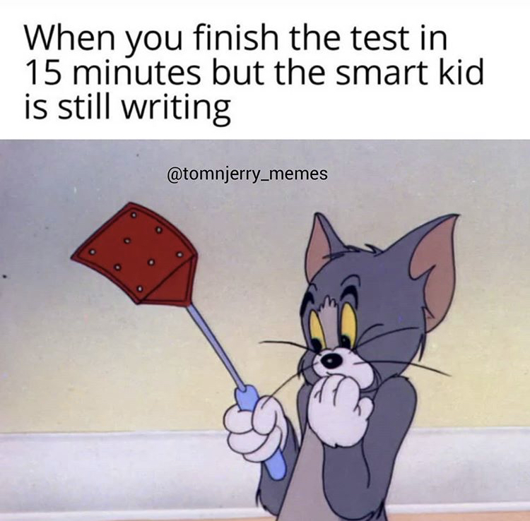 funny memes - cartoon - When you finish the test in 15 minutes but the smart kid is still writing