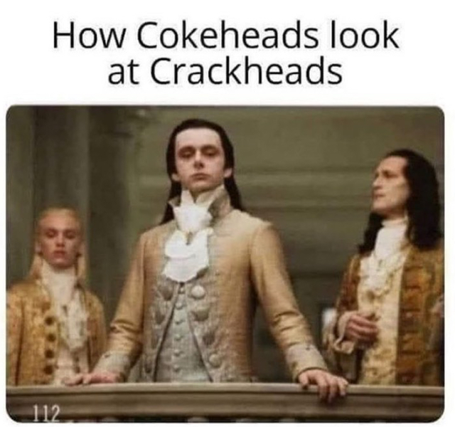 twilight volturi memes - How Cokeheads look at Crackheads 112