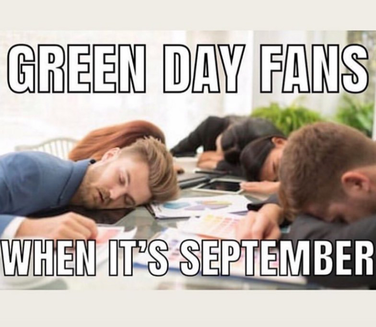 green day meme - Green Day Fans When It'S September