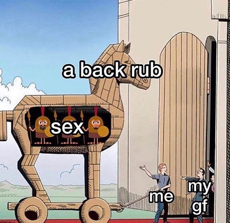 backrub trojan horse meme - a back rub sex my me gf