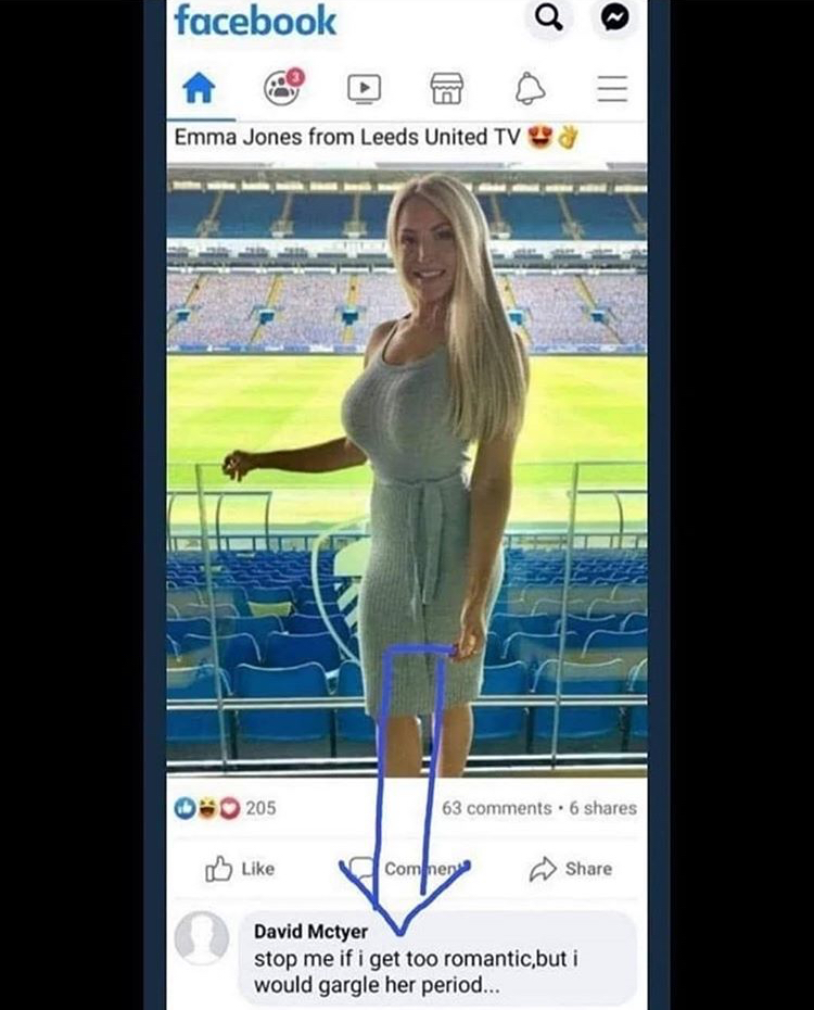 facebook o Emma Jones from Leeds United Tv 0205 63 . 6 Cominen David Mctyer stop me if i get too romantic, but i would gargle her period...