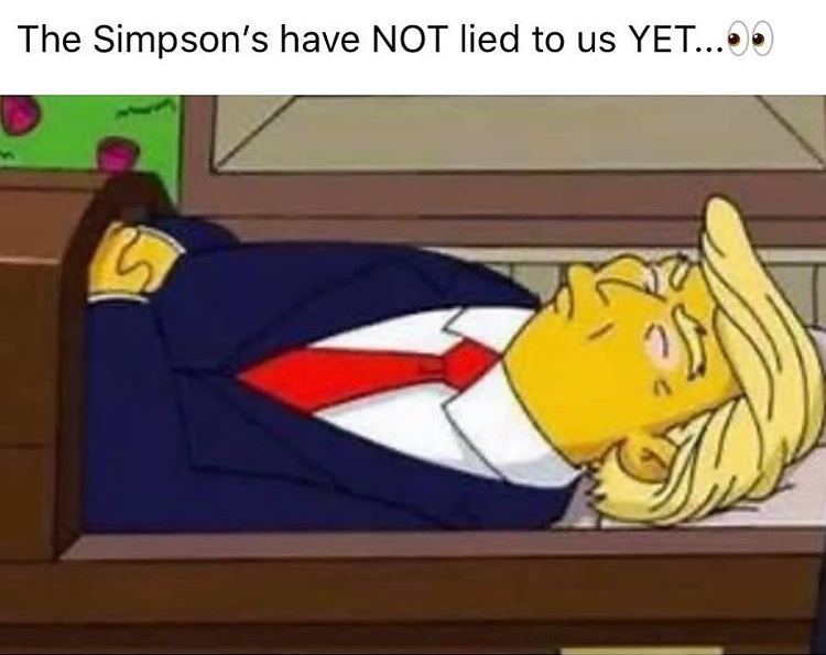 donald trump simpson - The Simpson's have Not lied to us Yet...O