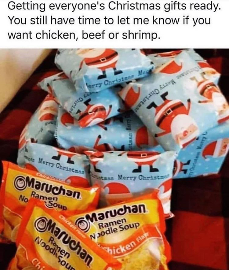 Maruchan - wasse Merry Christens ute Merry Christ Chicken Flag Getting everyone's Christmas gifts ready. You still have time to let me know if you want chicken, beef or shrimp. erry Christens Christ an Maruchan No Ram soup Chicken Maruchan Ramen Noodle So