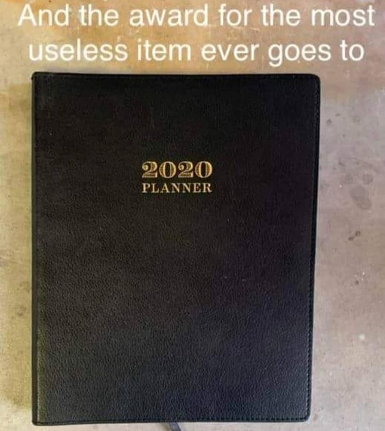 funny memes - And the award for the most useless item ever goes to 2020 Planner