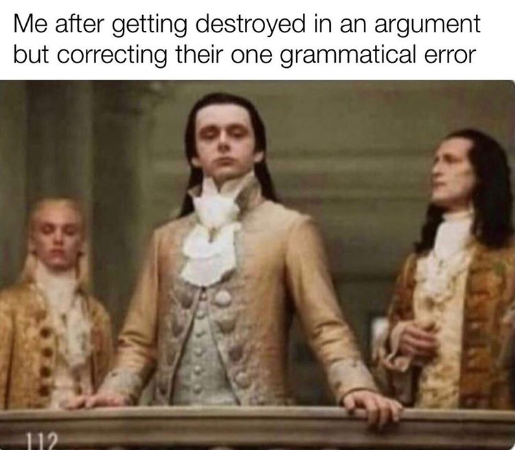 funny memes - new moon volturi - Me after getting destroyed in an argument but correcting their one grammatical error 112