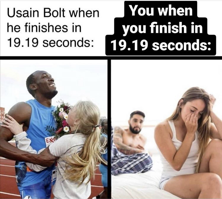 funny memes - Usain Bolt when he finishes in 19.19 seconds You when you finish in 19.19 seconds