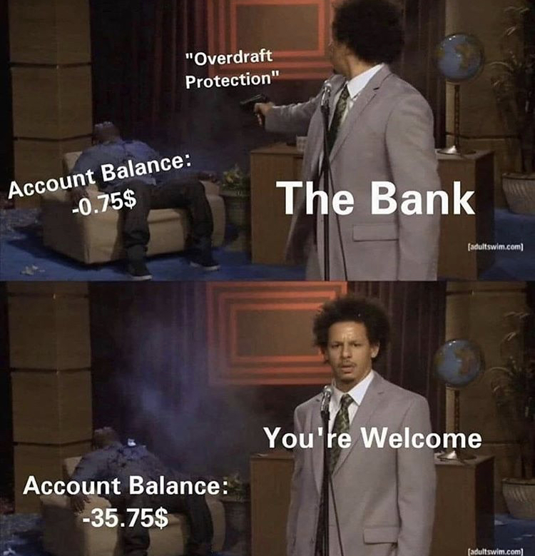 funny memes - account balance -0.75 overdraft protection the bank - you're welcome - eric andre hannibel buress shooting meme