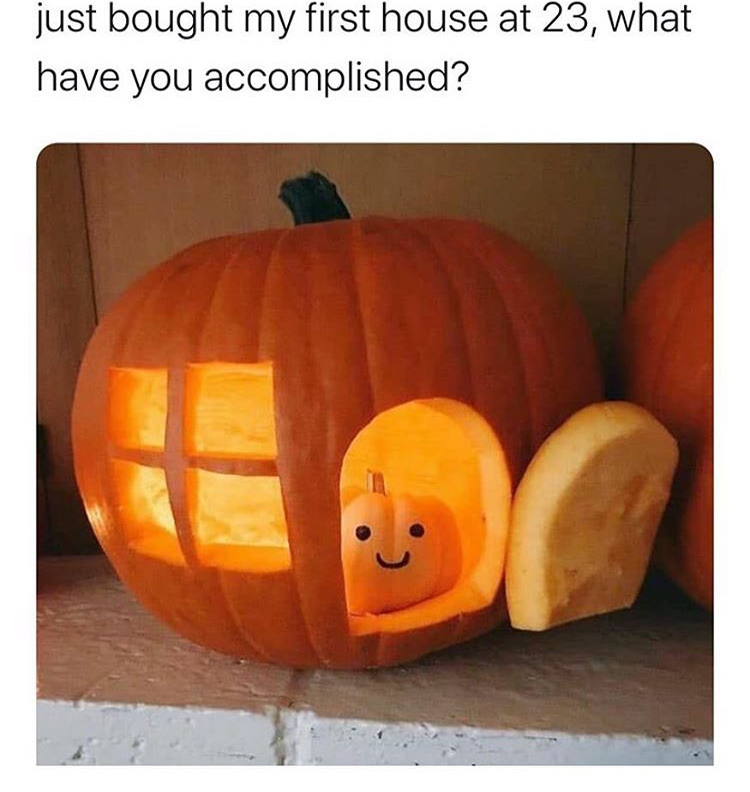 pumpkin man sits in a pumpkin house - just bought my first house at 23, what have you accomplished?