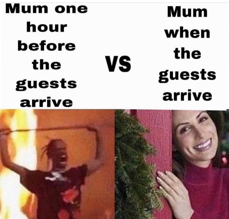 travis scott memes - Mum one hour before the guests arrive Mum when the guests arrive Vs