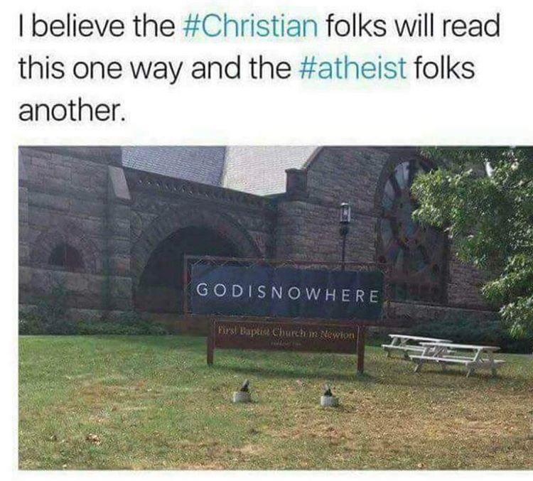 Humour - I believe the folks will read this one way and the folks another. Godisnowhere First Bapria Church in Newton