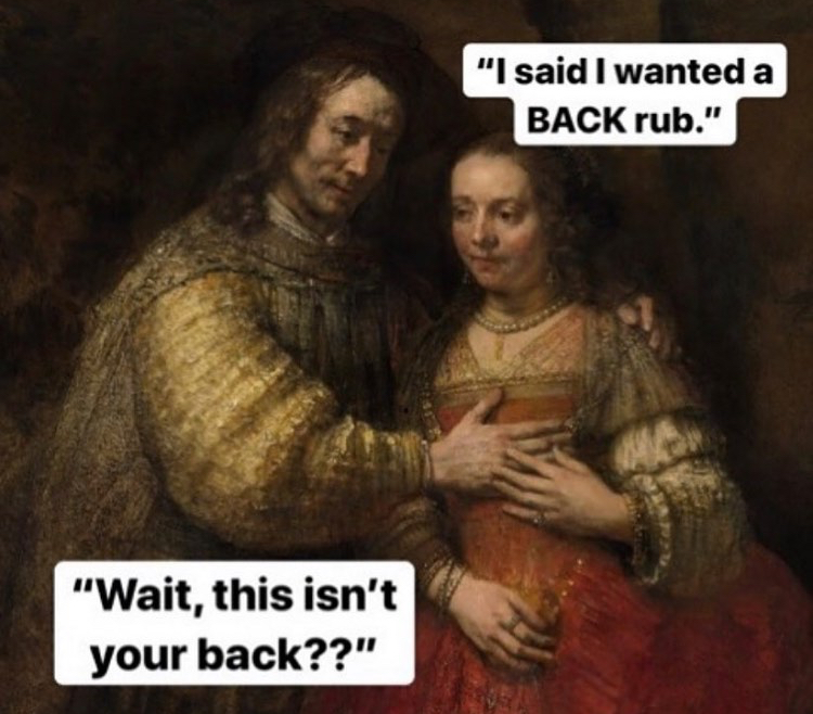 rembrandt van rijn - "I said I wanted a Back rub." "Wait, this isn't your back??"